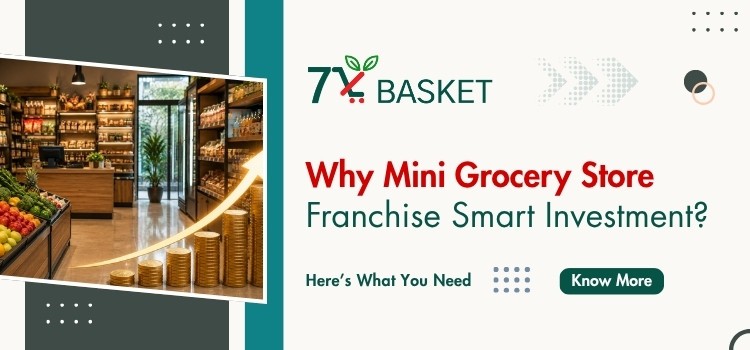 Why Mini Grocery Store Franchise Smart Investment in 2025?