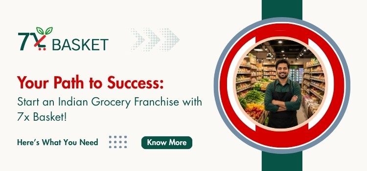 Your Path to Success: Start an Indian Grocery Franchise with 7xBasket!