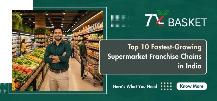 Top 10 Fastest-Growing Supermarket Franchise Chains in India