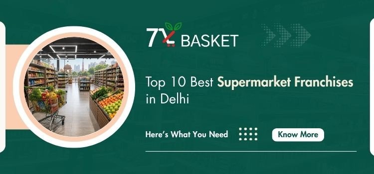 Top 10 Best Supermarket Franchise In Delhi